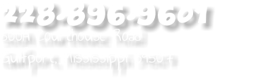 228.896.9601 500A Courthouse Road Gulfport, Mississippi 39507